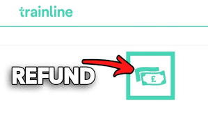Getting A Refund On Your Trainline Rail Tickets